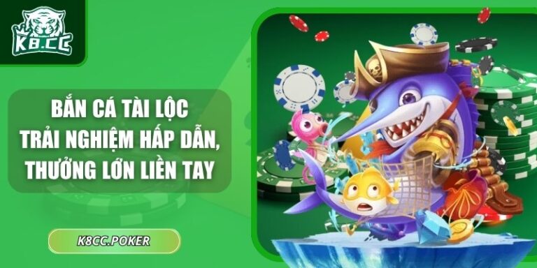 Bắn Cá Tài Lộc - Trải Nghiệm Hấp Dẫn, Thưởng Lớn Liền Tay 1 Bắn cá Tài Lộc