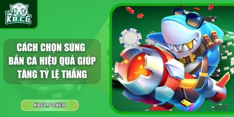 Cách Chọn Súng Bắn Cá Hiệu Quả Giúp Tăng Tỷ Lệ Thắng 4 Cách chọn súng bắn cá hiệu quả