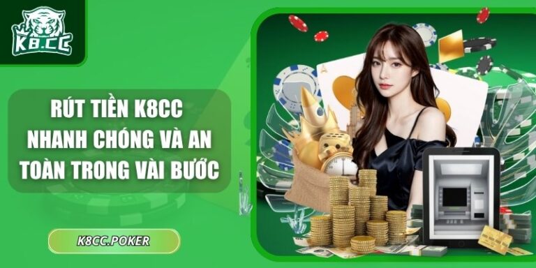 Rút Tiền K8CC Nhanh Chóng Và An Toàn Trong Vài Bước 4 Rút tiền K8CC