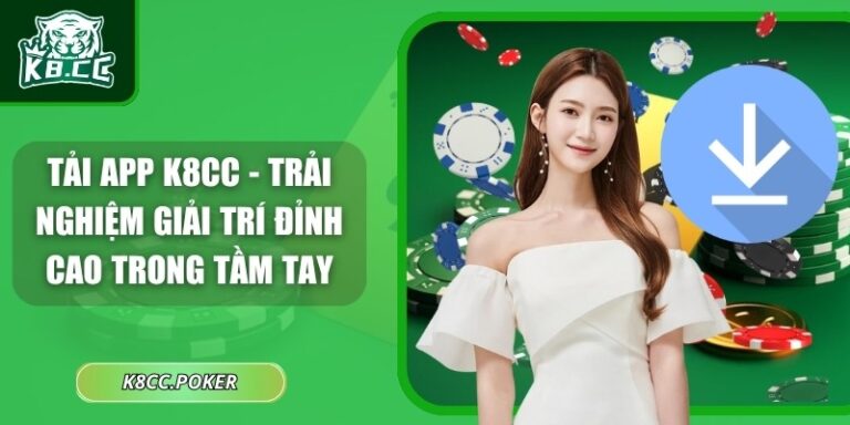 Tải App K8CC - Trải Nghiệm Giải Trí Đỉnh Cao Trong Tầm Tay 1 Tải app K8CC