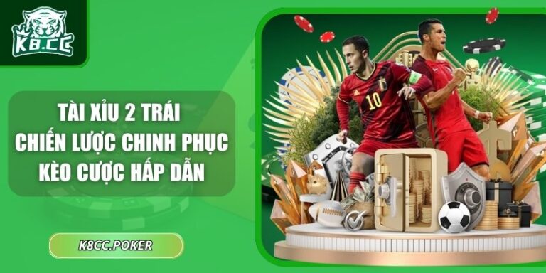 Tài Xỉu 2 Trái: Chiến Lược Chinh Phục Kèo Cược Hấp Dẫn 7 Tài xỉu 2 trái